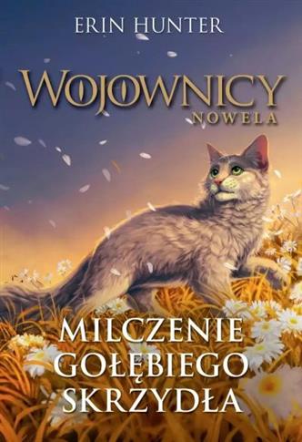 WOJOWNICY. TOM 6. MILCZENIE GOŁĘBIEGO SKRZYDŁA