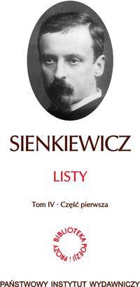 SIENKIEWICZ LISTY TOM 4 - CZĘŚĆ PIERWSZA