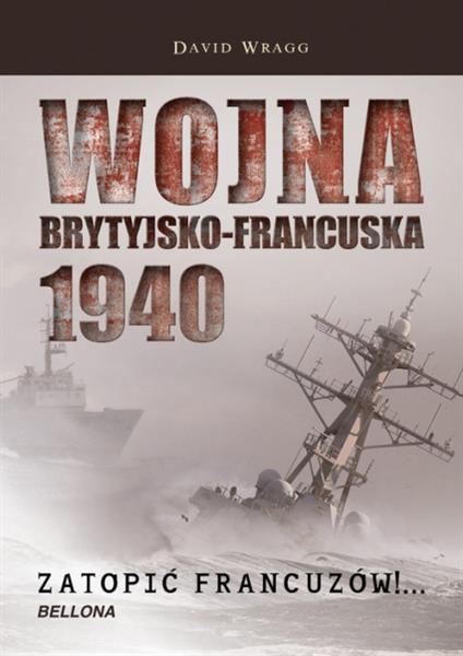 WOJNA BRYTYJSKO FRANCUSKA 1940. ZATOPIĆ FRANCUZÓW