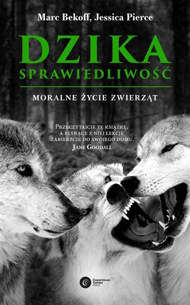 DZIKA SPRAWIEDLIWOŚĆ. MORALNE ŻYCIE ZWIERZĄT