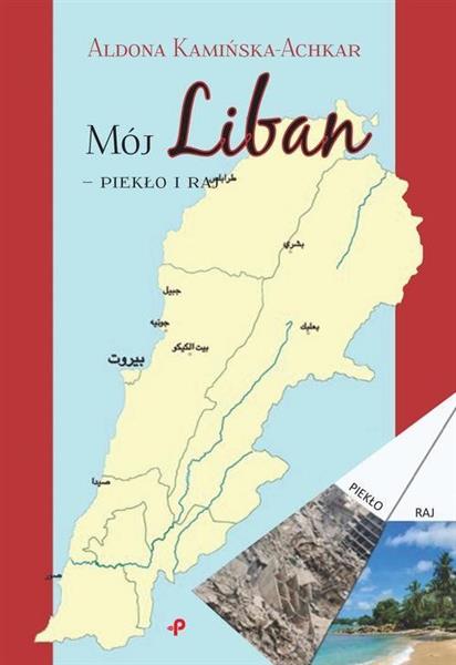 MÓJ LIBAN ? PIEKŁO I RAJ