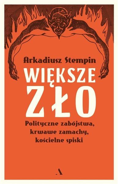 WIĘKSZE ZŁO. POLITYCZNE ZABÓJSTWA, KRWAWE ZAMACHY,