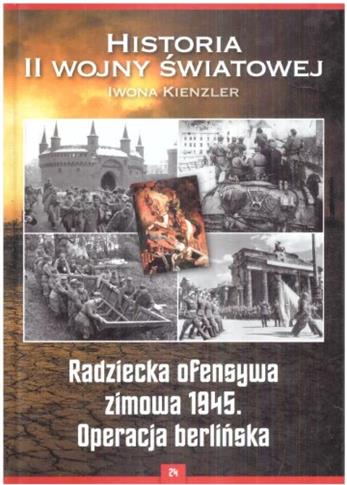 RADZIECKA OFENSYWA ZIMOWA 1945. OPERACJA BERLIŃSKA