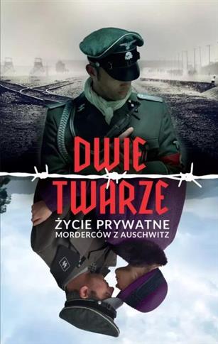 DWIE TWARZE. ŻYCIE PRYWATNE MORDERCÓW Z AUSCHWITZ