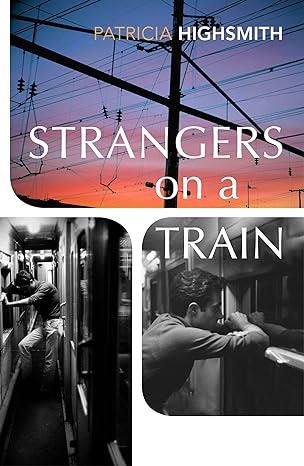 Strangers on a Train: Patricia Highsmith