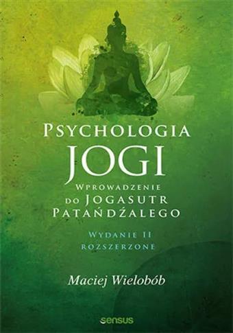 PSYCHOLOGIA JOGI. WPROWADZENIE DO  JOGASUTR  PATAŃ