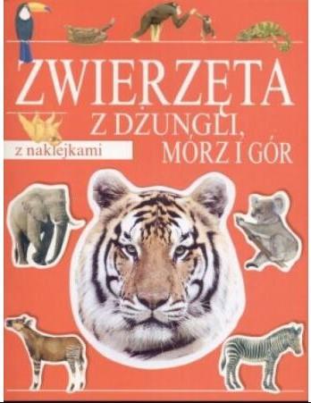 Zwierzęta z dżungli, mórz i gór. Z naklejkami