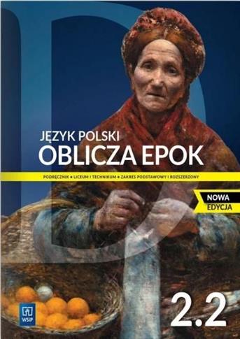 Oblicza epok 2.2. Język polski. Podręcznik. Klasa