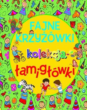 FAJNE KRZYŻÓWKI. KOLEKCJA ŁAMIGŁÓWKI