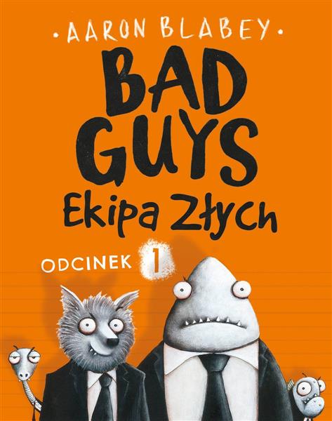 BAD GUYS. EKIPA ZŁYCH. ODCINEK 1