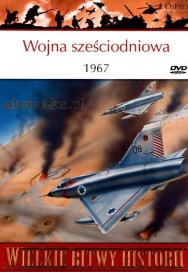 WIELKIE BITWY HISTORII. WOJNA SZEŚCIODNIOWA 1967