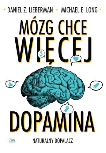 MÓZG CHCE WIĘCEJ. DOPAMINA. NATURALNY DOPALACZ