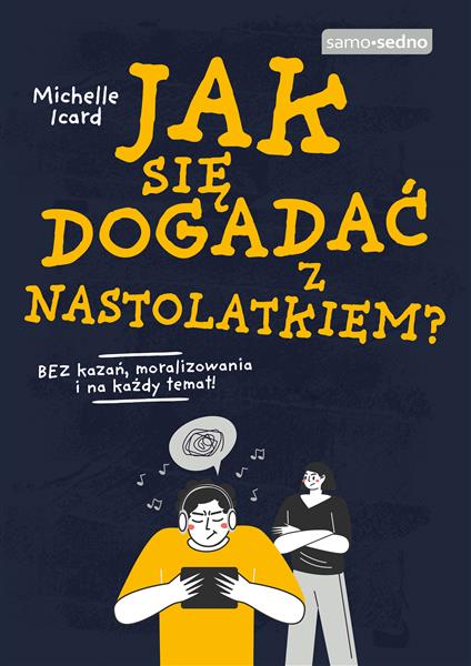 JAK SIĘ DOGADAĆ Z NASTOLATKIEM?