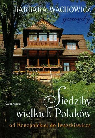 Siedziby wielkich Polaków. Od Konopnickiej