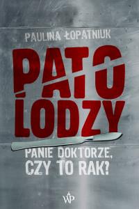 PATOLODZY PANIE DOKTORZE  CZY TO RAK?