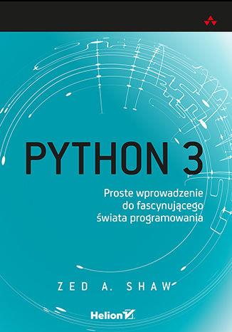 PYTHON 3 PROSTE WPROWADZENIE DO FASCYNUJĄCEGO...