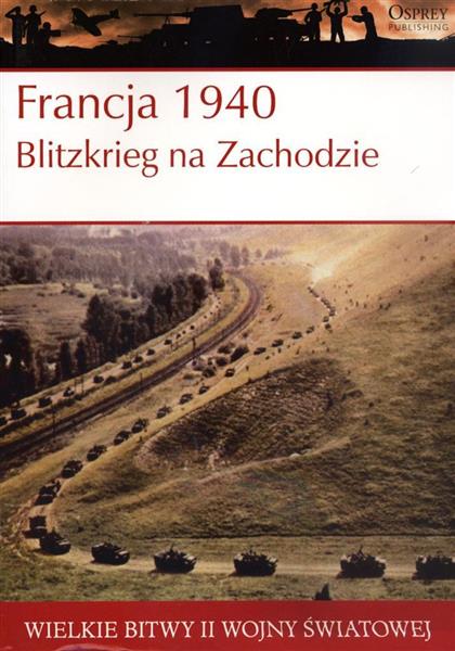 WIELKIE BITWY II WOJNY ŚWIATOWEJ. FRANCJA 1940. BL