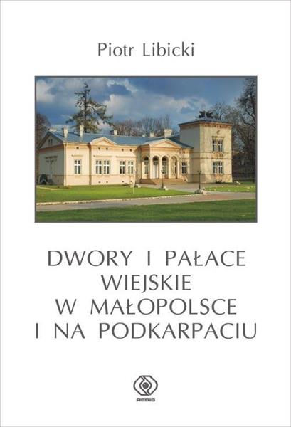 DWORY I PAŁACE WIEJSKIE W MAŁOPOLSCE .....