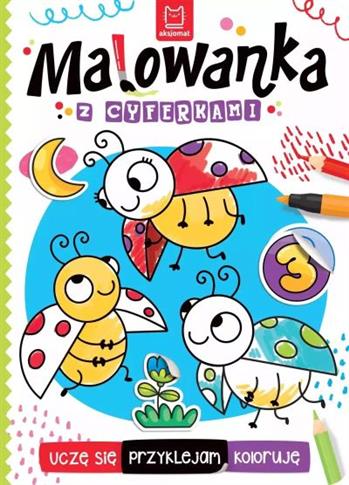 UCZĘ SIĘ, PRZYKLEJAM, KOLORUJĘ. MALOWANKA Z CYFERK