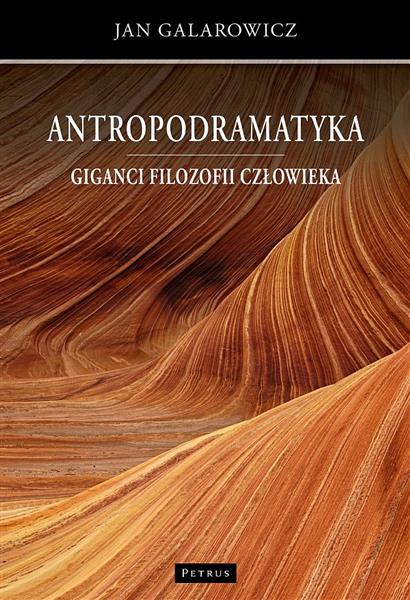 ANTROPODRAMATYKA. GIGANCI FILOZOFII CZŁOWIEKA