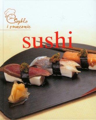 SUSHI. SZYBKO I SMACZNIE