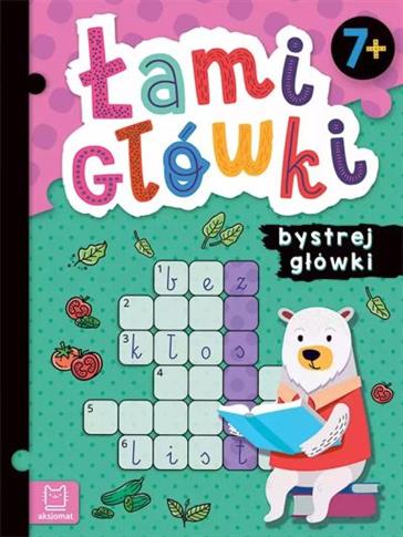 Łamigłówki bystrej główki. 7+