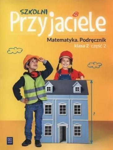 Szkolni Przyjaciele. Matematyka. Podręcznik. Klasa