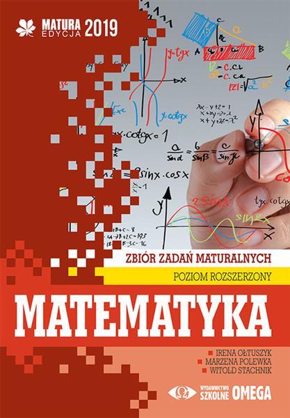 MATURA 2019. MATEMATYKA. ZBIÓR ZADAŃ MATURALNYCH.