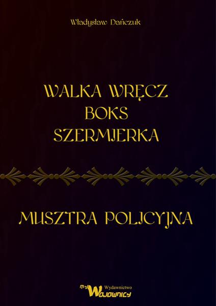 WALKA WRĘCZ BOKS SZERMIERKA ORAZ MUSZTRA POLICYJNA