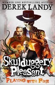 SKULDUGGERY PLEASANT: PLAYING WITH FIRE