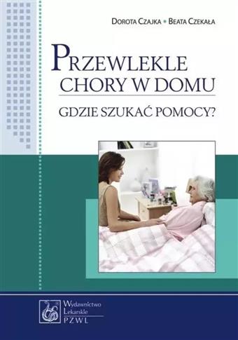 Przewlekle chory w domu. Gdzie szukać pomocy?