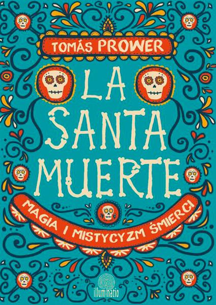 LA SANTA MUERTE. MAGIA I MISTYCYZM ŚMIERCI