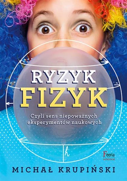 RYZYK-FIZYK, CZYLI SENS NIEPOWAŻNYCH EKSPERYMENTÓW