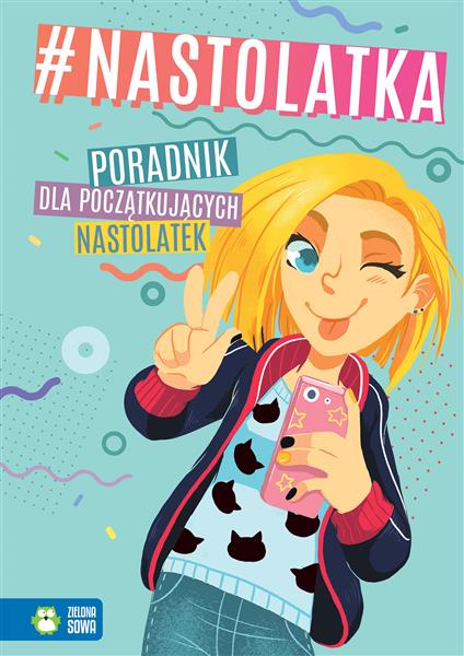NASTOLATKA. PORADNIK DLA POCZĄTKUJĄCYCH NASTOLATEK
