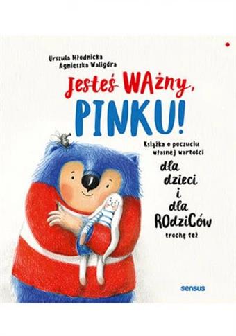 JESTEŚ WAŻNY, PINKU! KSIĄŻKA O POCZUCIU WŁASNEJ WA