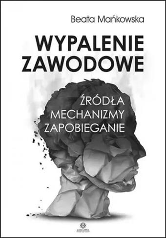 Wypalenie zawodowe. Źródła, mechanizmy,