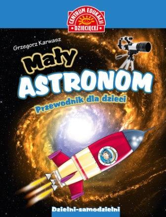 MAŁY ASTRONOM. PRZEWODNIK DLA DZIECI