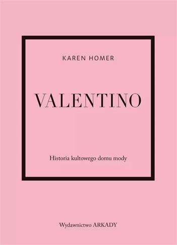 Valentino. Historia kultowego domu mody