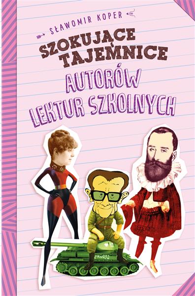 SZOKUJĄCE TAJEMNICE AUTORÓW LEKTUR SZKOLNYCH