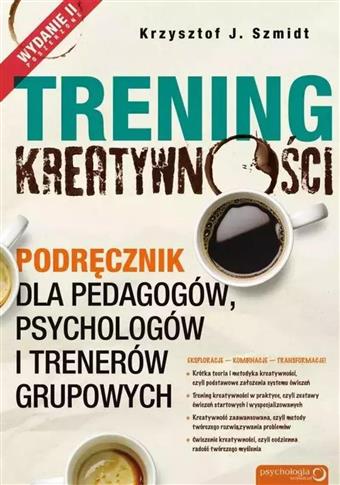 TRENING KREATYWNOŚCI. PODRĘCZNIK DLA PEDAGOGÓW