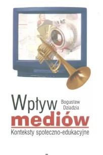 Wpływ mediów. Konteksty społeczno-edukacyjne