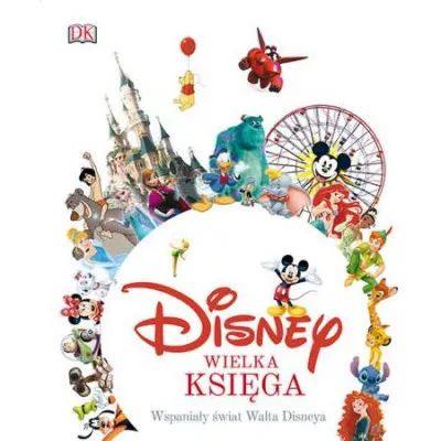 Disney. Wielka księga. Wspaniały świat Walta Disne
