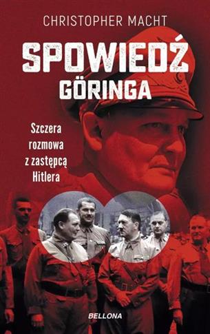 SPOWIEDŹ GÖRINGA. SZCZERA ROZMOWA Z ZASTĘPCĄ HITLE