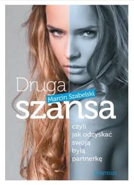 DRUGA SZANSA, CZYLI JAK ODZYSKAĆ SWOJĄ BYŁĄ...