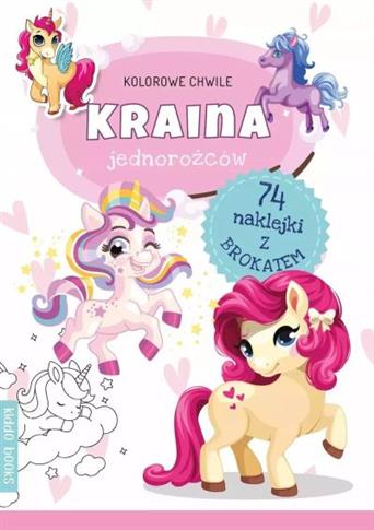 KOLOROWE CHWILE KRAINA JEDNOROŻCÓW