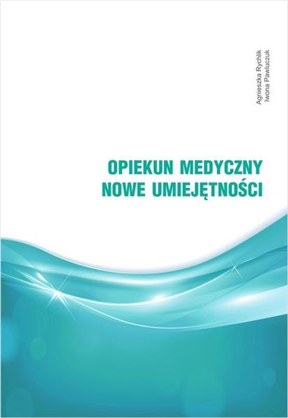 OPIEKUN MEDYCZNY. NOWE UMIEJĘTNOŚCI