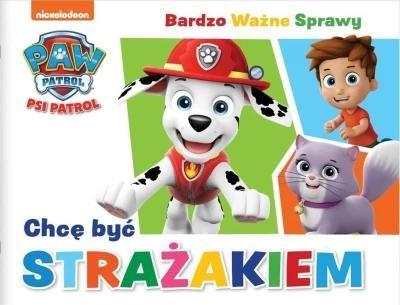 Psi Patrol. Bardzo Ważne Sprawy. Chcę być strażaki