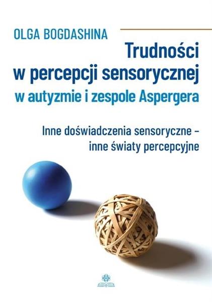 TRUDNOŚCI W PERCEPCJI SENSORYCZNEJ W AUTYZMIE I ZE