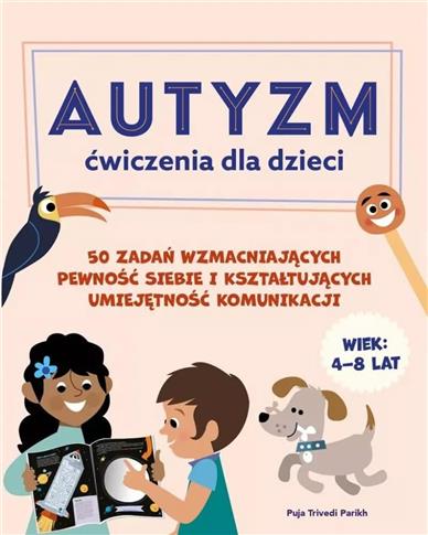 Autyzm. Ćwiczenia dla dzieci. 50 zadań wzmacniając