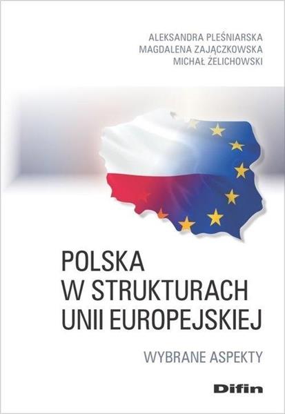 POLSKA W STRUKTURACH UE. WYBRANE ASPEKTY